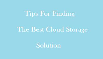 Tips For Finding The Best Cloud Storage Solution