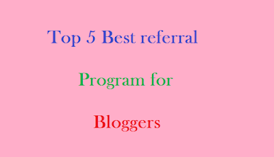 Top 5 Best referral program for bloggers Top 5 Best referral program for bloggers