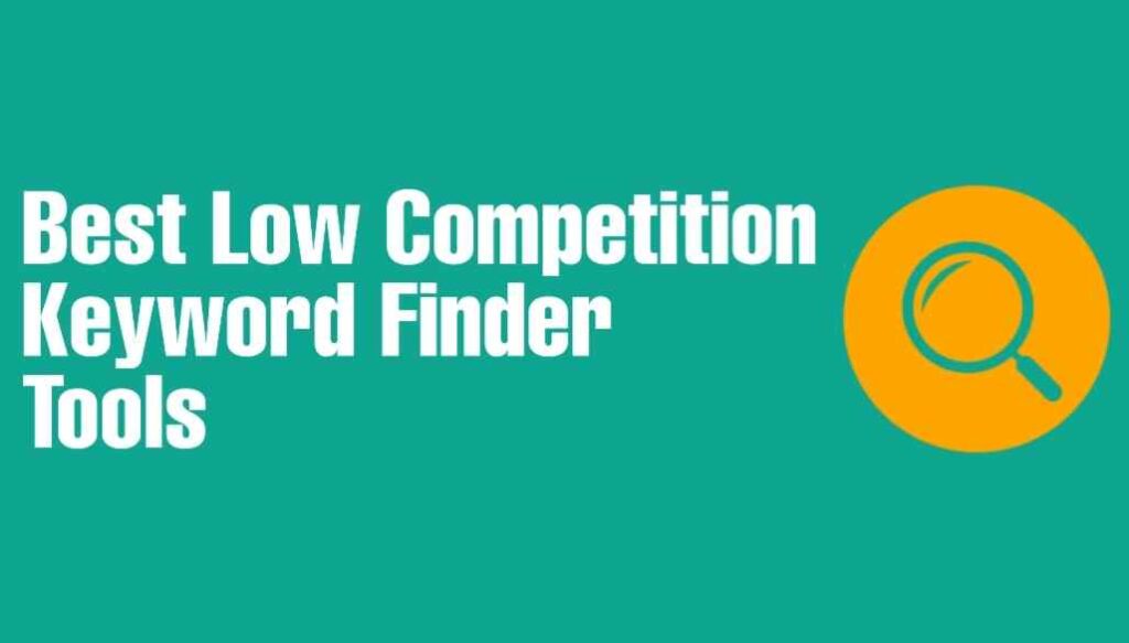 Best Low Competition Keyword Finder Tools