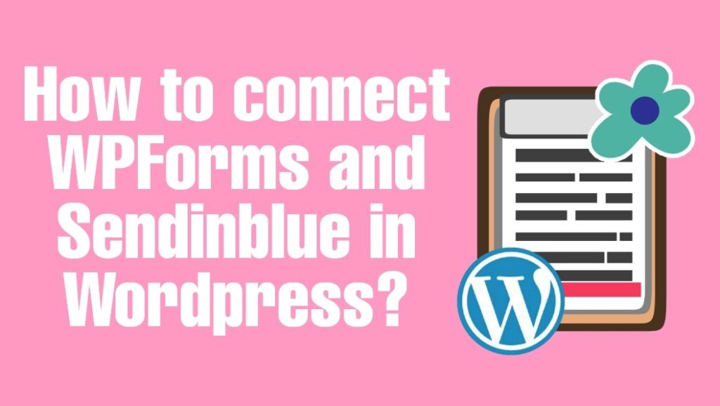 How to connect wpforms and sendinblue in wordpress